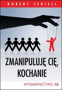 Okadka ksiki - Zmanipuluj ci, kochanie