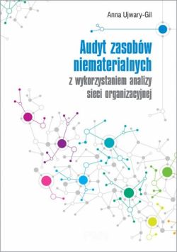 Okadka ksiki - Audyt zasobw niematerialnych z wykorzystaniem analizy sieci organizacyjnej