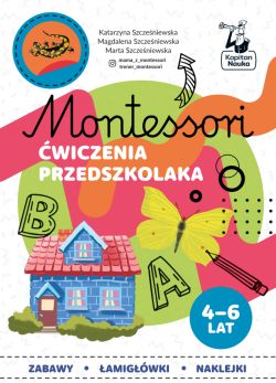 Okadka ksiki - Montessori. wiczenia przedszkolaka 4-6 lata