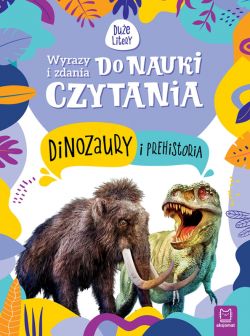 Okadka ksiki - Wyrazy i zdania do nauki czytania. Tajemnice przyrody. Dinozaury i prehistoria