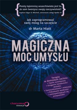 Okadka ksiki - Magiczna moc umysu. Jak zaprogramowa swj mzg na szczcie