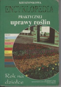 Okadka ksiki - Kieszonkowa encyklopedia praktycznej uprawy rolin. Rok na dziace