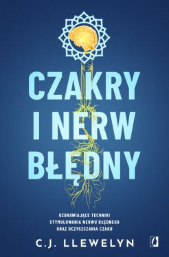 Okadka ksiki - Czakry i nerw bdny. Uzdrawiajce techniki stymulowania nerwu bdnego oraz oczyszczania czakr