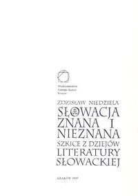 Okadka ksiki - Sowacja znana i nieznana. Szkice z dziejw literatury sowackiej