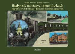 Okadka ksiki - Biaystok na starych pocztwkach - Белосток на ста