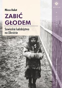 Okadka ksiki - Zabi godem. Sowieckie ludobjstwo na Ukrainie