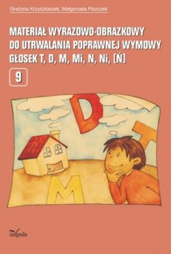 Okadka ksiki - Logopedia. Materia wyrazowo-obrazkowy do utrwalania poprawnej wymowy gosek t, d, m, mi, n, ni (). Nr 9