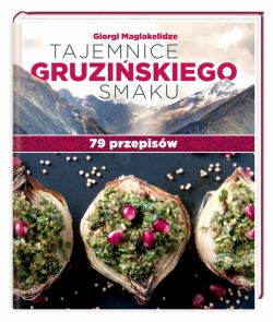 Okadka ksiki - Tajemnice gruziskiego smaku. 79 przepisw