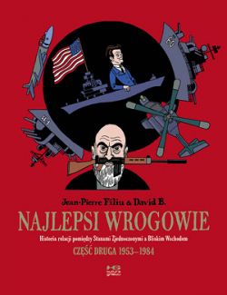 Okadka ksiki - Najlepsi wrogowie Historia relacji pomidzy Stanami Zjednoczonymi a Bliskim Wschodem Cz druga 1953–1984