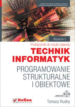 Okadka ksiki - Programowanie strukturalne i obiektowe. Podrcznik do nauki zawodu technik informatyk. Wydanie II poprawione 