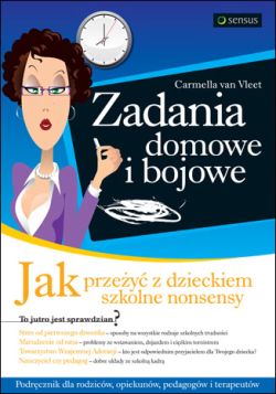 Okadka ksiki - Zadania domowe i bojowe. Jak przey z dzieckiem szkolne nonsensy