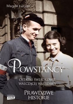 Okadka ksiki - Powstacy. Ostatni wiadkowie walczcej Warszawy