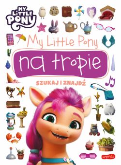 Okadka ksiki - My Little Pony na tropie. Szukaj i znajd