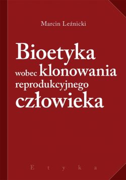 Okadka ksiki - Bioetyka wobec klonowania reprodukcyjnego czowieka