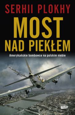 Okadka ksiki - Most nad piekem. Amerykaskie bombowce na polskim niebie