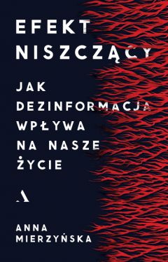 Okadka ksiki - Efekt niszczcy. Jak dezinformacja wpywa na nasze ycie