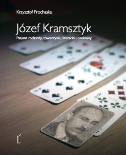 Okadka ksiki - Jzef Kramsztyk. Pasjans rodzinny, towarzyski, literacki i naukowy