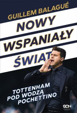 Okadka ksiki - Nowy wspaniay wiat. Tottenham pod wodz Pochettino