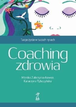 Okadka ksiki - Coaching zdrowia. Twoje ycie w twoich rkach