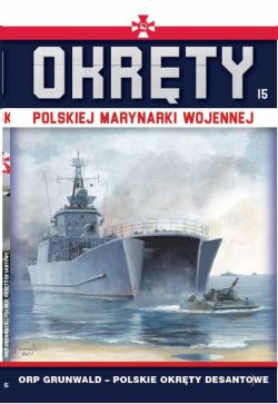 Okadka ksiki - Okrty Polskiej Marynarki Wojennej t.15. ORP GRUNWALD