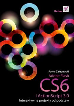 Okadka ksiki - Adobe Flash CS6 i ActionScript 3.0. Interaktywne projekty od podstaw