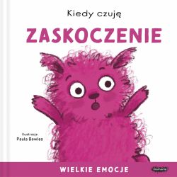 Okadka ksiki - Kiedy czuj zaskoczenie. Wielkie emocje