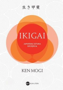 Okadka ksiki - IKIGAI. Japoski sposb na to, jak znale sens w yciu