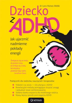 Okadka ksiki - Dziecko z ADHD. Jak ujarzmi nadmierne pokady energii