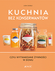 Okadka ksiki - Kuchnia bez konserwantw, czyli wytwarzanie ywnoci w domu