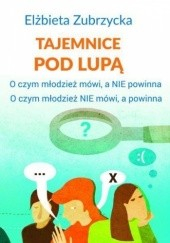 Okadka ksiki - Tajemnice pod lup. O czym modzie mwi, a nie powinna. O czym modzie nie mwi, a powinna