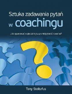 Okadka ksiki - Sztuka zadawania pyta w coachingu