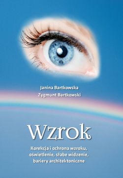 Okadka ksiki - Wzrok. Korekcja i ochrona wzroku, owietlenie, sabe widzenie, bariery architektoniczne