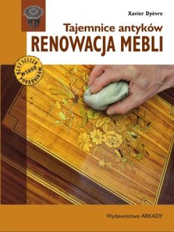 Okadka ksiki - Tajemnice antykw. Renowacja mebli