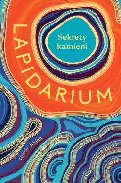 Okadka ksiki - Lapidarium. Sekrety kamieni