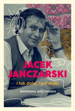 Okadka ksiki - Jacek Janczarski. I tak dalej, i tak dalej