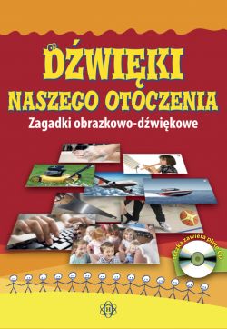 Okadka ksiki - Dwiki naszego otoczenia. Zagadki obrazkowo-dwikowe