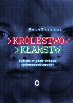 Okadka ksiki - Krlestwo kamstw. Podr w gb wiata cyberprzestpcw