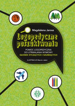 Okadka ksiki - Logopedyczne poszukiwania. Pomoc logopedyczna do utrwalania wymowy gosek syczcych i szumicych