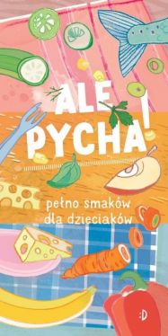 Okadka ksiki - Ale pycha! Peno smakw dla dzieciakw