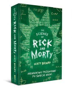 Okadka ksiki - The Science of Rick and Morty. Nienaukowy przewodnik po wiecie nauki