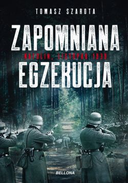 Okadka ksiki - Zapomniana egzekucja, Natolin, listopad 1939