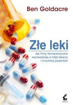 Okadka ksiki - Ze leki. Jak firmy farmaceutyczne wprowadzaj w bd lekarzy i krzywdz pacjentw 