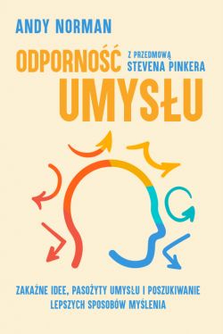 Okadka ksiki - Odporno umysu. Zakane idee, pasoyty umysu i poszukiwanie lepszych sposobw mylenia