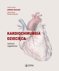 Okadka ksiki - Kardiochirurgia dziecica. Wybrane zagadnienia