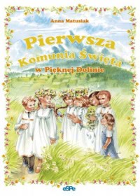 Okadka ksiki - Pierwsza Komunia wita w Piknej Dolinie