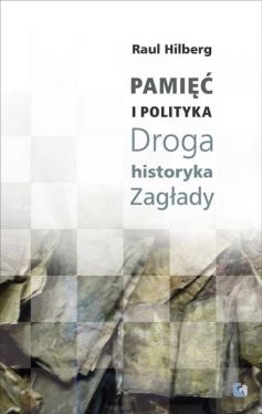 Okadka ksiki - Pami i Polityka. Droga historyka Zagady