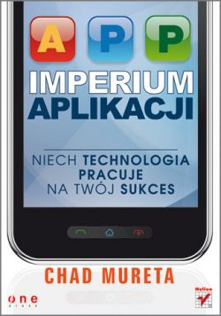 Okadka ksiki - Imperium aplikacji. Niech technologia pracuje na Twj sukces