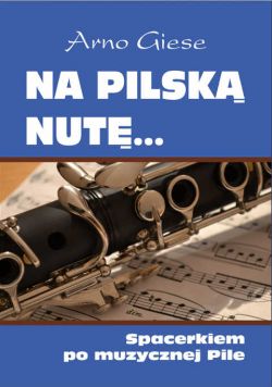 Okadka ksiki - Na pilsk nut… Spacerkiem po muzycznej Pile