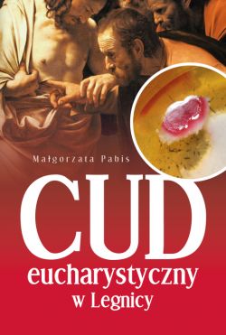 Okadka ksiki - Cud Eucharystyczny w Legnicy