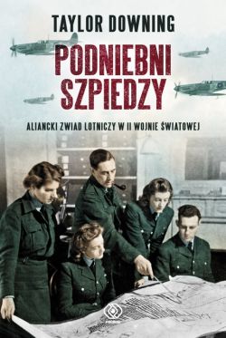 Okadka ksiki - Podniebni szpiedzy. Aliancki zwiad lotniczy w II wojnie wiatowej